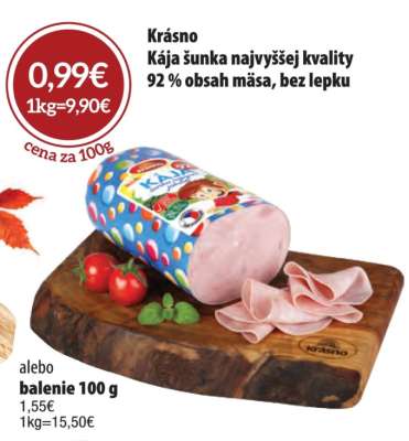 Krásno Kája šunka najvyššej kvality